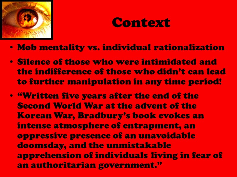 Context Mob mentality vs. individual rationalization  Silence of those who were intimidated and